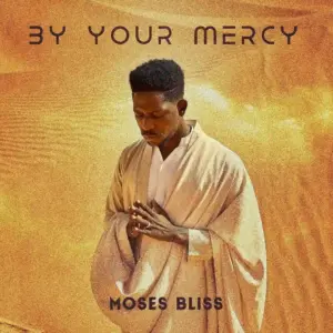Moses Bliss - By Your Mercy
