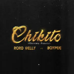 Chikito audio by Rord Kelly feat. BoyPee