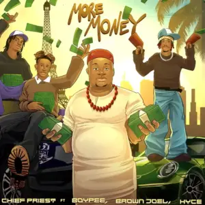 More Money audio by Chief Priest feat. BoyPee, Brown Joel and Hyce