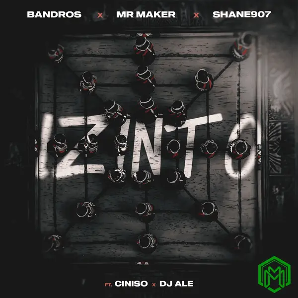 Izinto audio by Bandros feat. Shane907, Mr Maker, Ciniso, DJ ALE