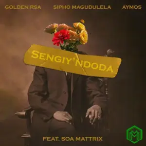 Sengiy’ndoda audio by Golden RSA feat. Sipho Magudulela, Aymos, Soa Mattrix