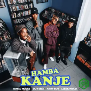 Royal Musiq - Hamba Kanje ft. DJY Biza, CowBoii, LeeMcKrazy