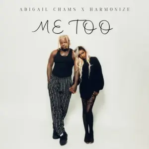 Me too audio by Abigail Chams feat. Harmonize