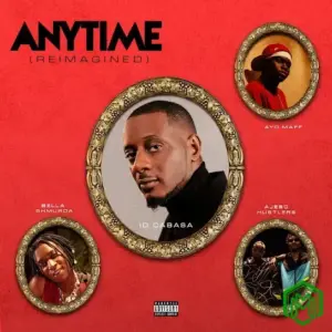ID Cabasa, Ajebo Hustlers & Bella Shmurda - Anytime ft. Ayo Maff