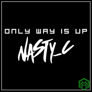 Nasty C - Only Way Is Up