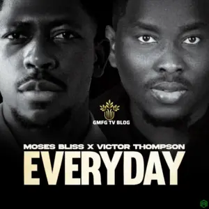 Everyday audio by Moses Bliss feat. Victor Thompson