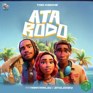 Tori Keeche - Ata Rodo ft. Naira Marley, Zinoleesky