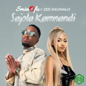 Sminofu - Sajola Kamnandi ft. Zee Nxumalo