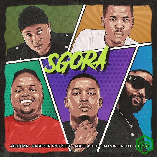 SGORA audio by Abidoza feat. Cassper Nyovest, Abuti Lolo, Calvin Fallo and Carpo