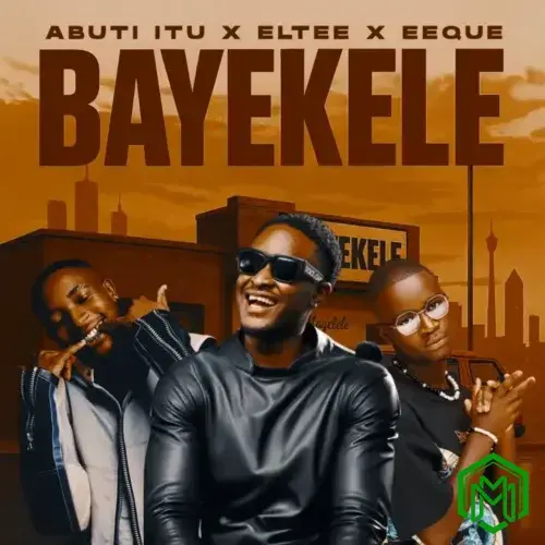 Bayekele audio by Abuti Itu feat. Eltee, EeQue