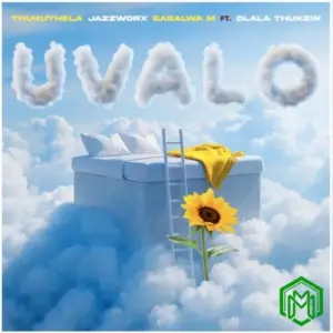 Jazzworx - uValo Ft Dlala Thukzin , Thukuthela & Babalwa M