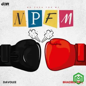 NPFM audio by Davolee feat. Bhadboi OML