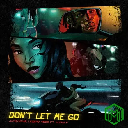 Don’t Let Me Go audio by Jaysynths feat. Alpha P, DJ Legend Vibes