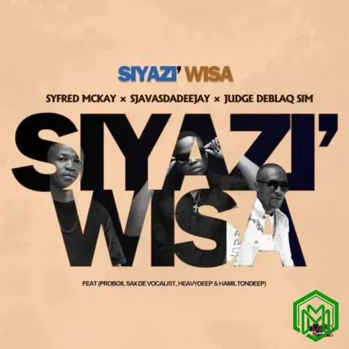Siyazi Wisa audio by Syfred Mckay feat. SjavasDaDeejay, JudgeDeBliQSim, ProBoii, Sax De Vocalist, HeavyDeep, Hamilton Deep