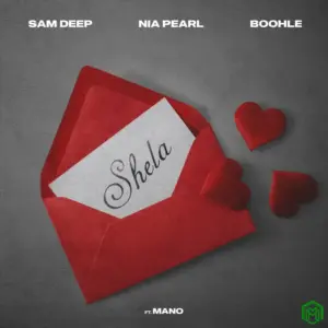 Sam Deep, Nia Pearl & Boohle - Shela ft. Mano