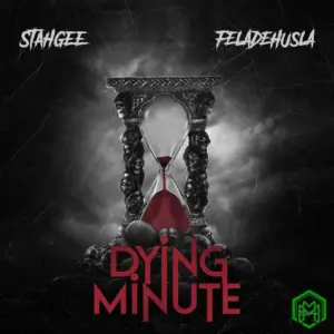 Dying Minute audio by Stahgee feat. Feladehusla