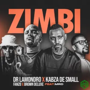 Zimbi audio by Dr. Lamondro, Kabza De Small, Fanzo & Brown Deluxe feat. MRD