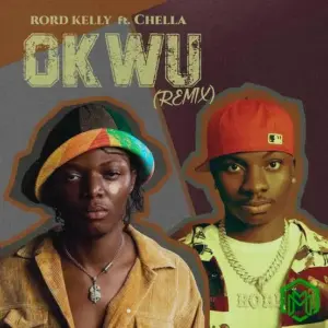 Okwu (Remix) audio by Rord Kelly feat. Chella