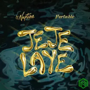 DJ Neptune - Jeje Laye ft. Portable