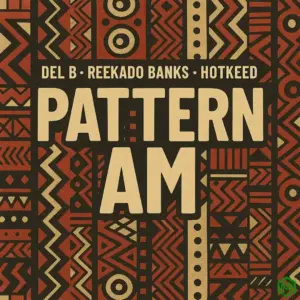 Pattern Am audio by Del B feat. Reekado Banks and Hotkeed
