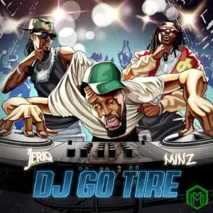 DJ Go Tire audio by JeriQ feat. Minz
