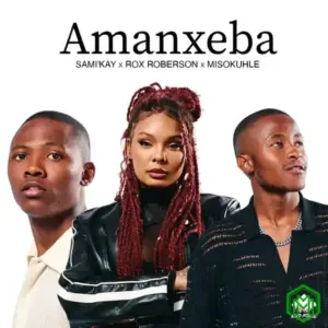 Amanxeba audio by Sami Kay, Rox Roberson & Misokuhle