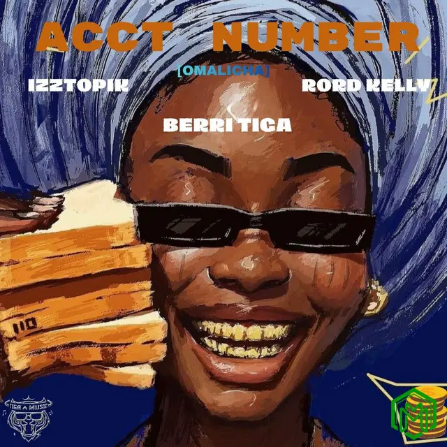Acct Number (Omalicha) audio by Izztopik feat. Berri Tiga, Rord Kelly